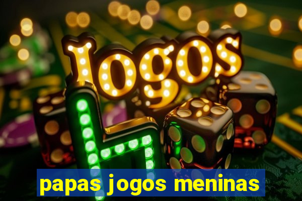 papas jogos meninas
