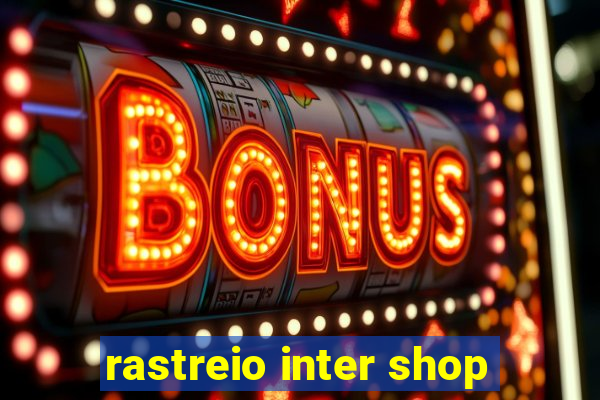 rastreio inter shop