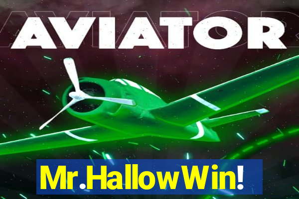 Mr.HallowWin!