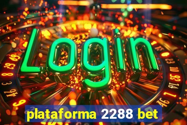 plataforma 2288 bet