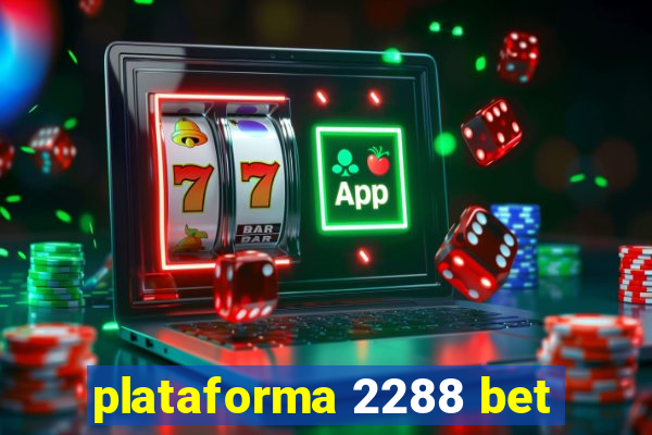 plataforma 2288 bet