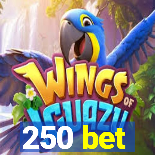 250 bet