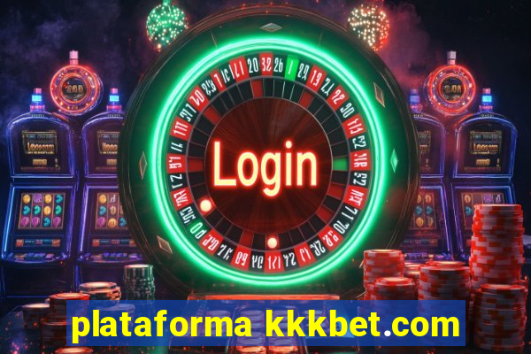 plataforma kkkbet.com
