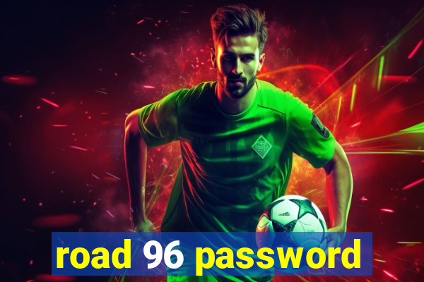 road 96 password