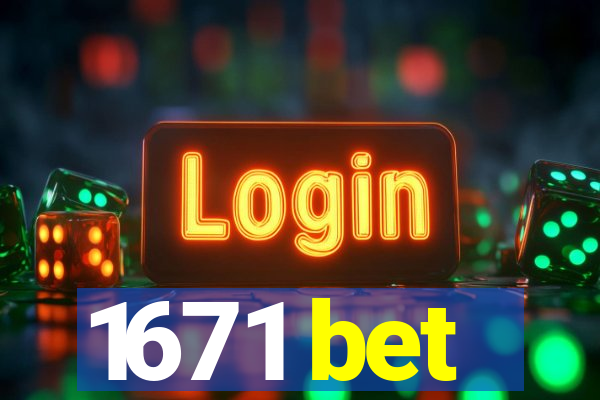 1671 bet