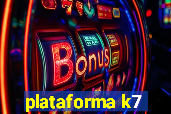plataforma k7