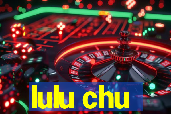 lulu chu