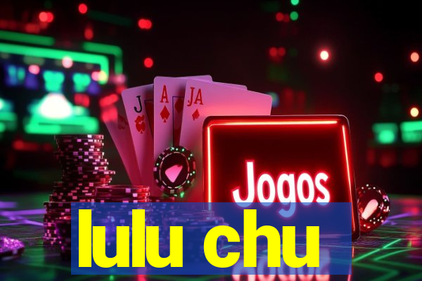 lulu chu