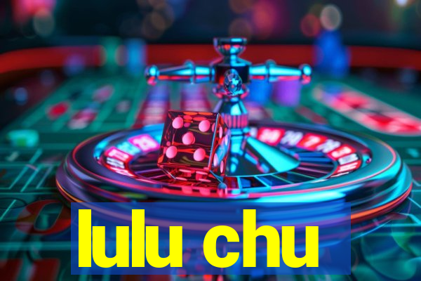 lulu chu