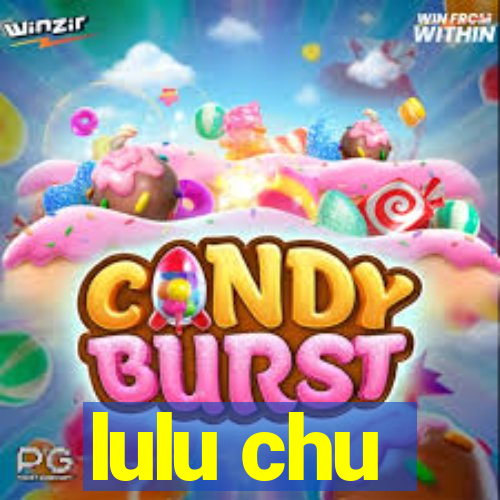 lulu chu