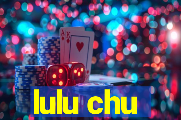 lulu chu