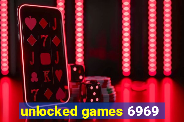 unlocked games 6969