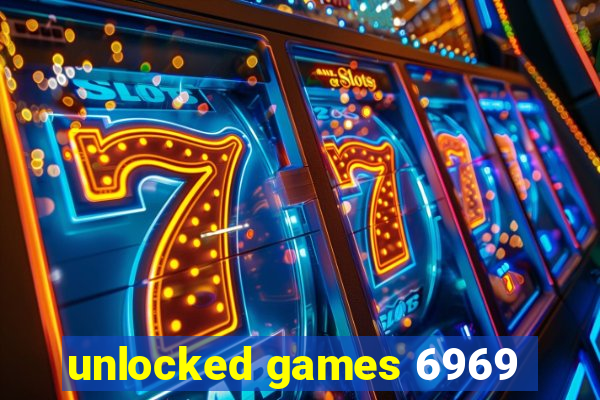 unlocked games 6969