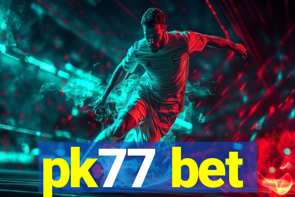 pk77 bet
