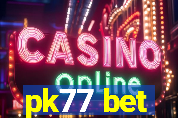 pk77 bet