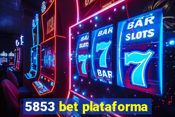 5853 bet plataforma