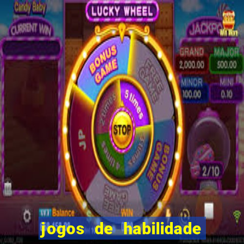 jogos de habilidade para ganhar dinheiro