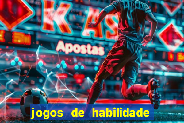 jogos de habilidade para ganhar dinheiro