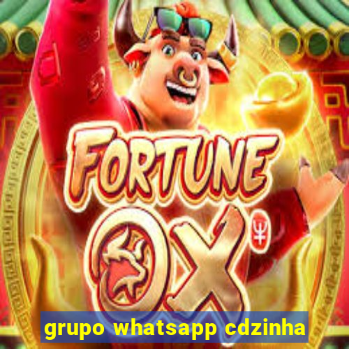 grupo whatsapp cdzinha