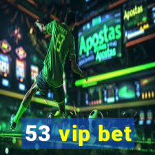 53 vip bet