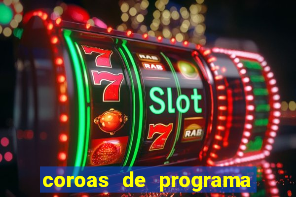 coroas de programa de porto alegre