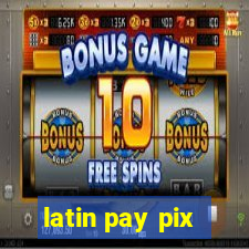 latin pay pix