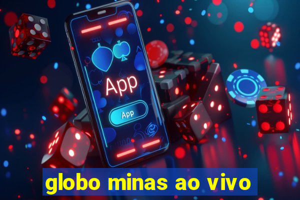 globo minas ao vivo