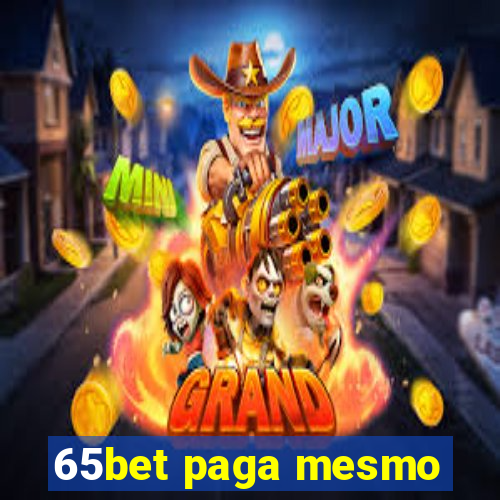 65bet paga mesmo
