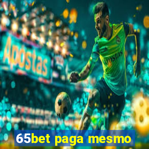 65bet paga mesmo