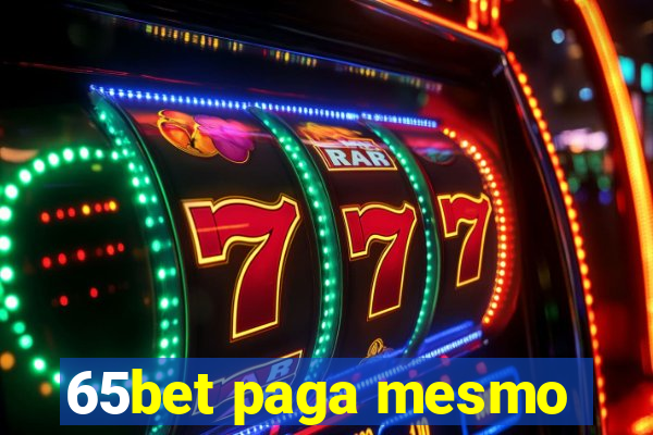 65bet paga mesmo