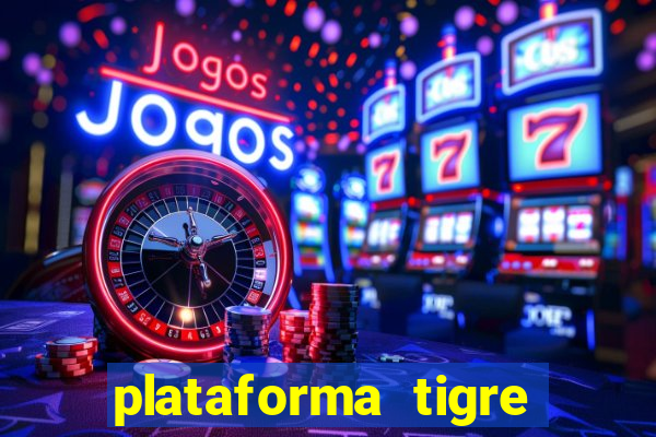 plataforma tigre pagando no cadastro