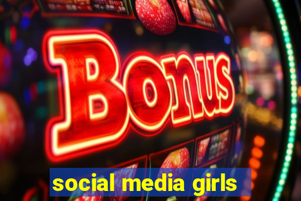 social media girls