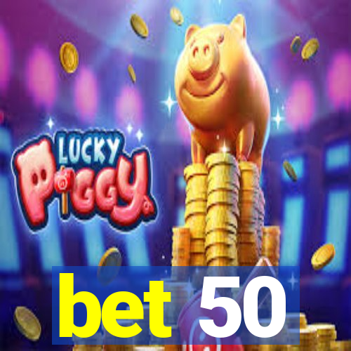 bet 50