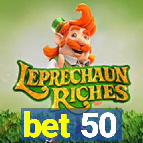 bet 50