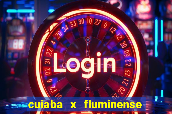 cuiaba x fluminense ao vivo
