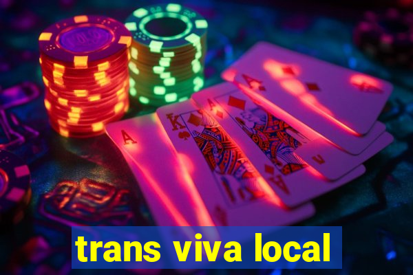 trans viva local