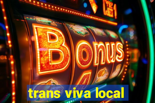 trans viva local