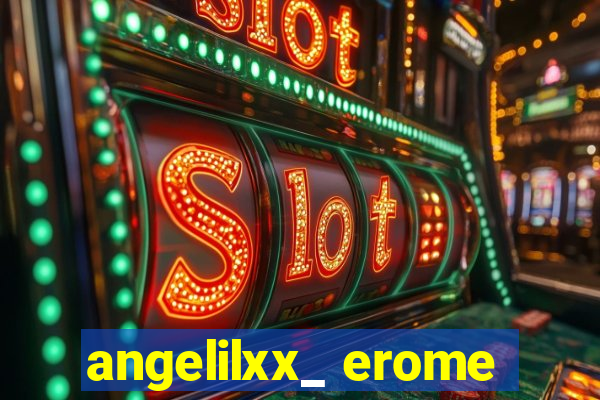 angelilxx_ erome