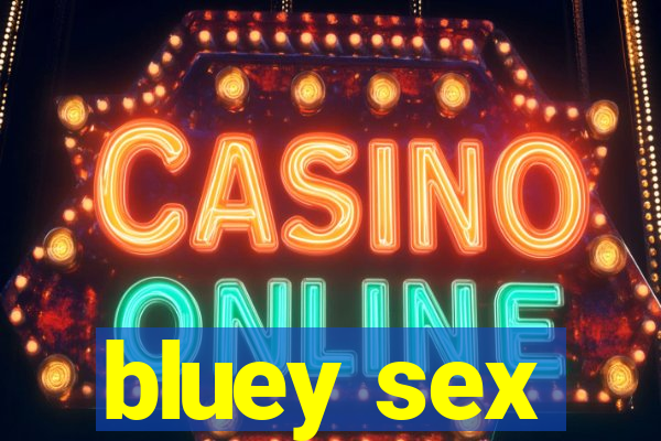 bluey sex