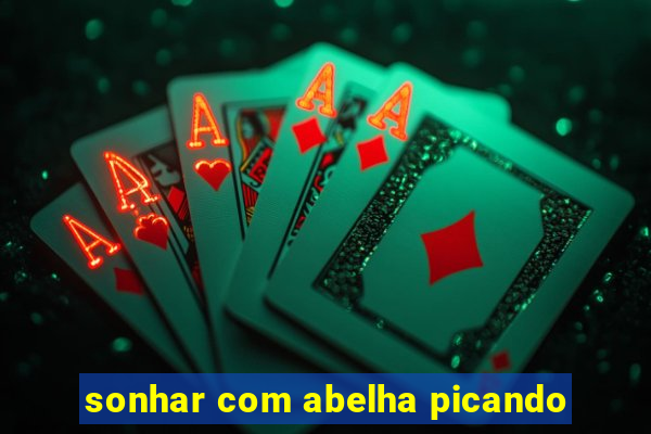 sonhar com abelha picando