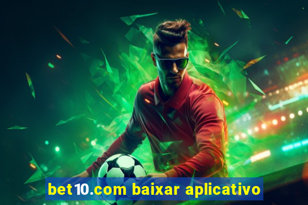 bet10.com baixar aplicativo