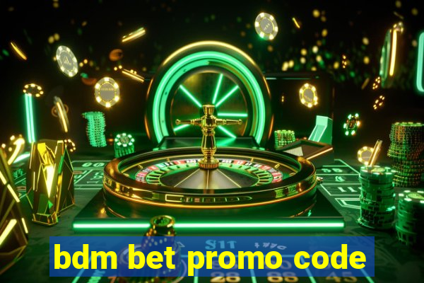 bdm bet promo code
