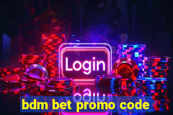 bdm bet promo code