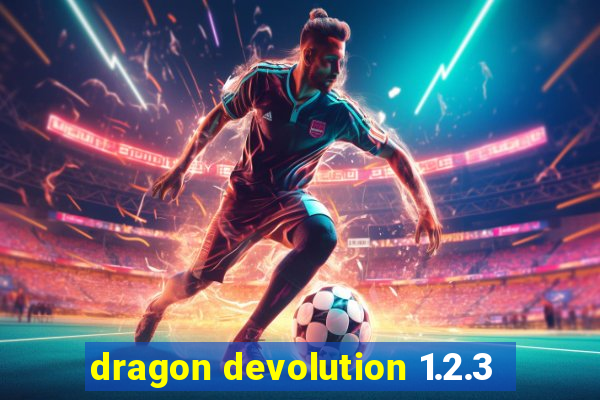 dragon devolution 1.2.3