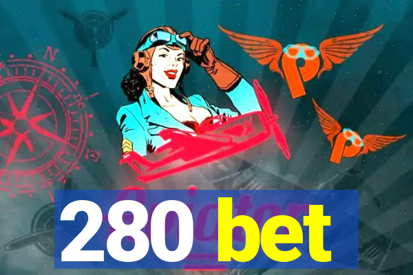 280 bet