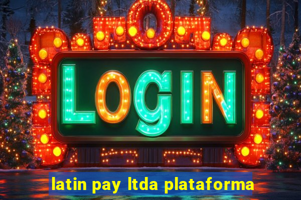 latin pay ltda plataforma