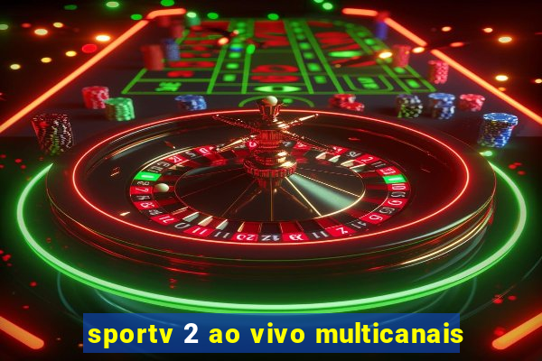 sportv 2 ao vivo multicanais