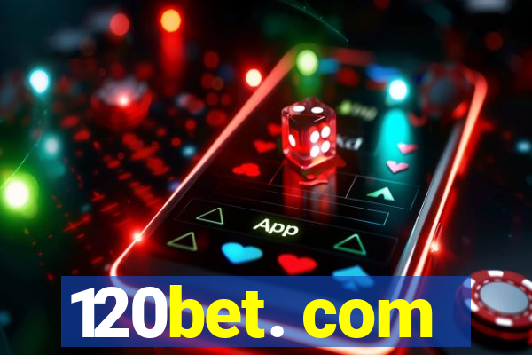 120bet. com
