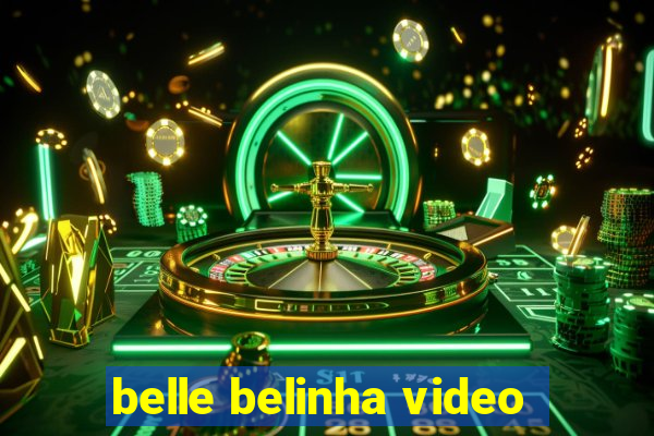 belle belinha video
