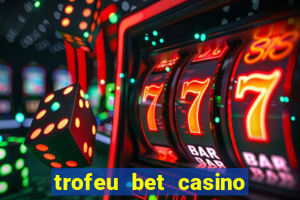 trofeu bet casino category all